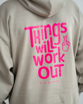 THINGS WILL WORK OUT Hoodie