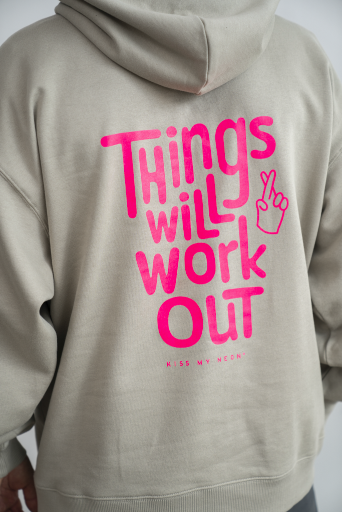 THINGS WILL WORK OUT Hoodie
